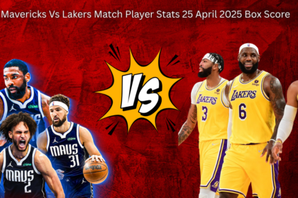 Dallas Mavericks Vs Lakers Match Player Stats 25 April 2025 Box Score