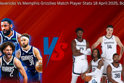 Dallas Mavericks Vs Memphis Grizzlies Match Player Stats 18 April 2025, Box Score