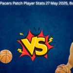 Knicks Vs Pacers Patch Player Stats 27 May 2025, Box Score