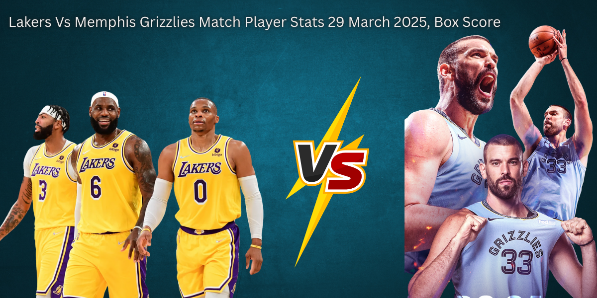 Lakers Vs Memphis Grizzlies Match Player Stats 29 March 2025, Box Score