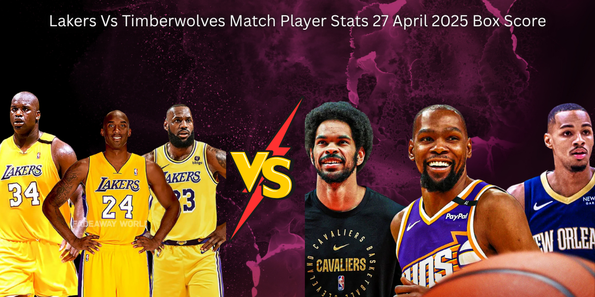 Lakers Vs Timberwolves Match Player Stats 27 April 2025 Box Score