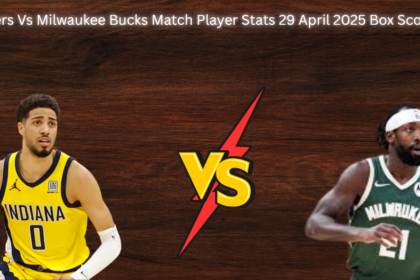 Pacers Vs Milwaukee Bucks Match Player Stats 29 April 2025 Box Score