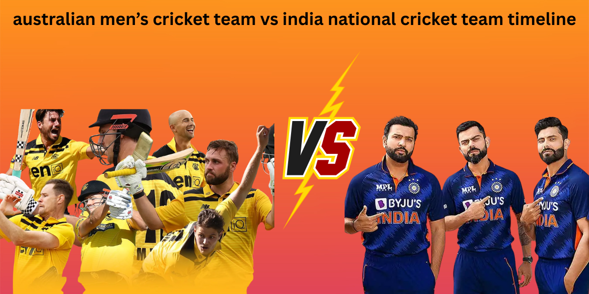 australian men’s cricket team vs india national cricket team timeline